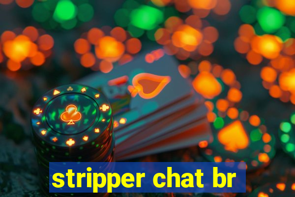 stripper chat br